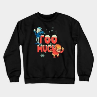 Too Much Snowflakes Crewneck Sweatshirt